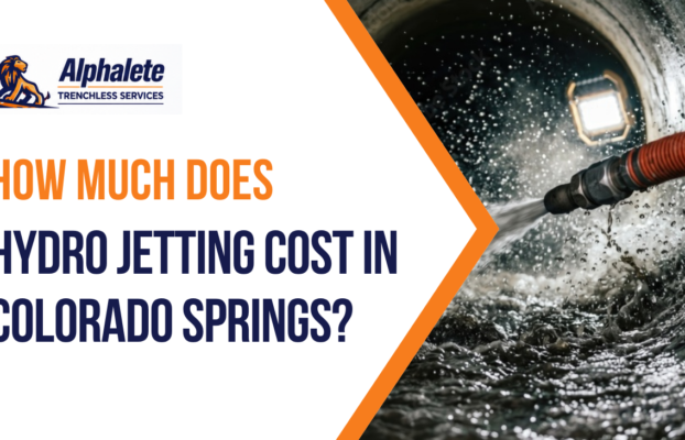 How Much Does Hydro Jetting Cost in Colorado Springs?